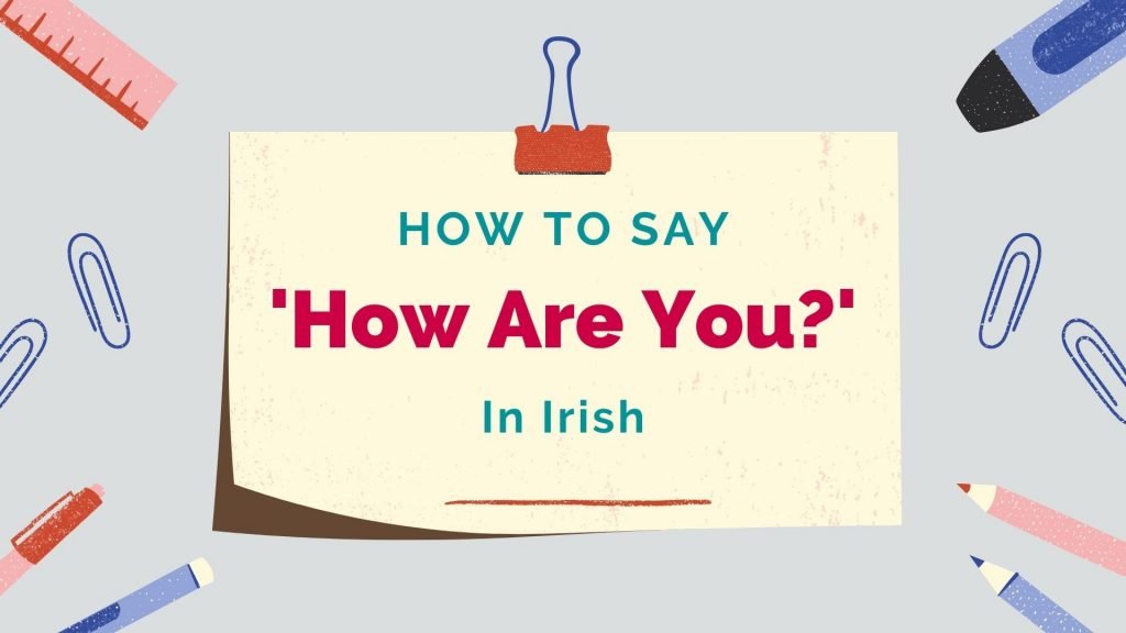 how to say how are you in Irish