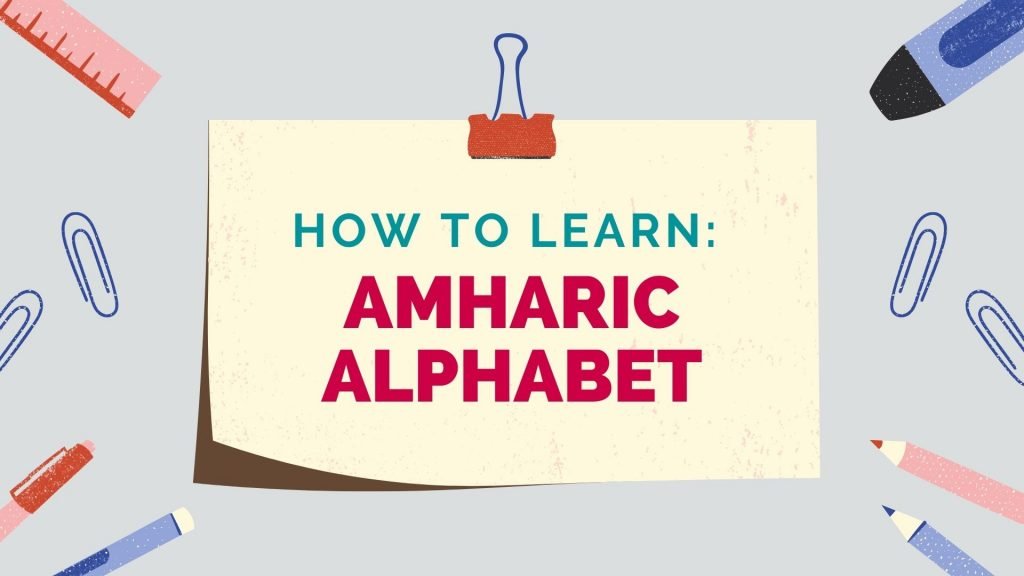 how to learn the Amharic alphabet