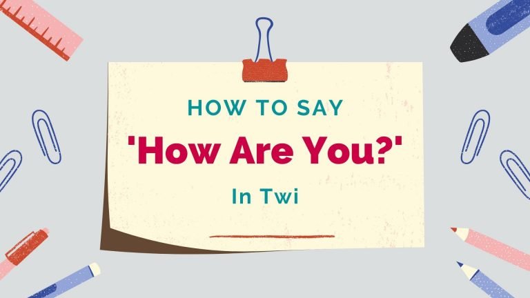 how to say how are you in Twi