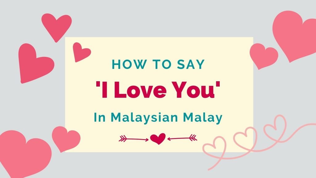 how to say i love you in Malaysian Malay