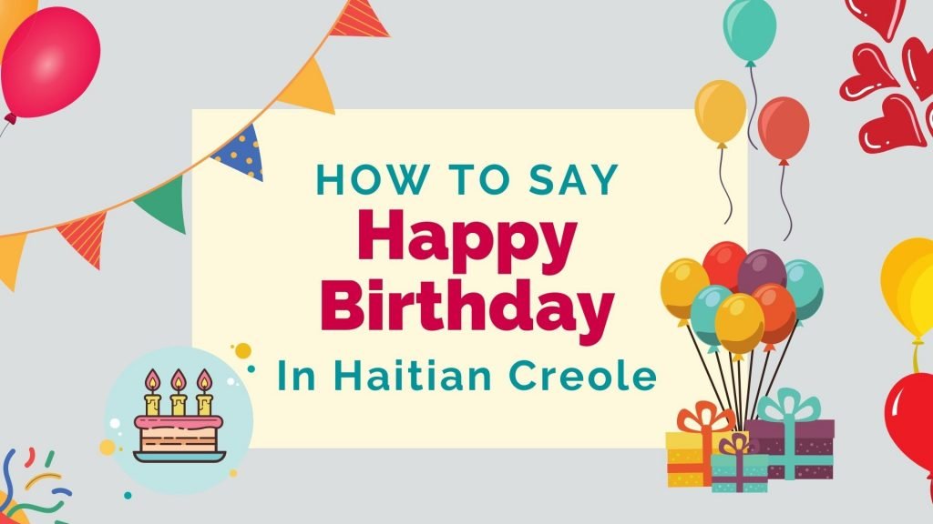 how to say happy birthday in Haitian Creole