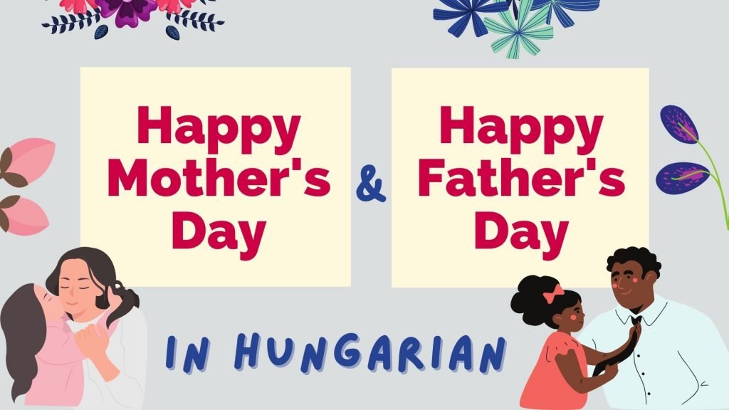 how to say happy mother's day and father's day in Hungarian