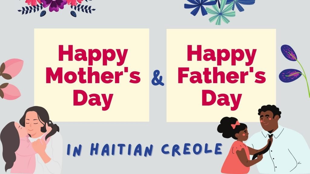how to say happy mothers day and fathers day in Haitian Creole