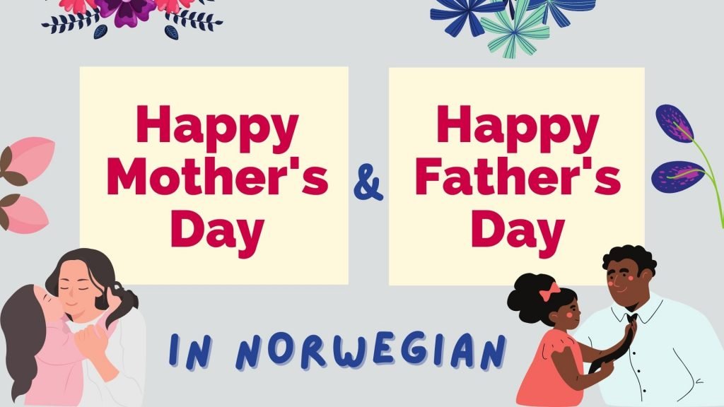 how to say happy mothers day and fathers day in Norwegian