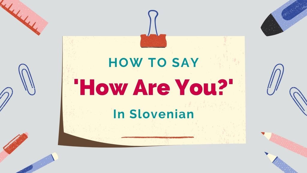 how to say how are you in Slovenian