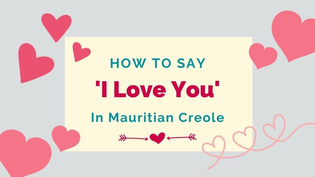how to say i love you in Mauritian Creole