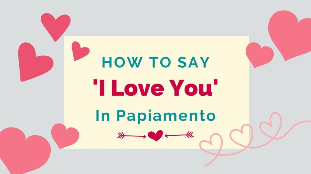 how to say I love you in Papiamento
