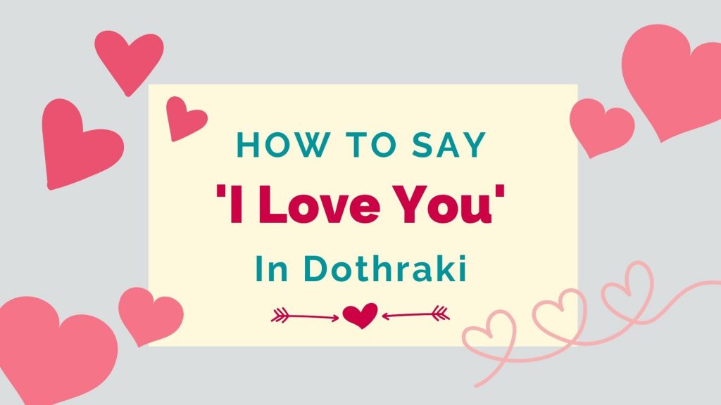 how to say I love you in Dothraki