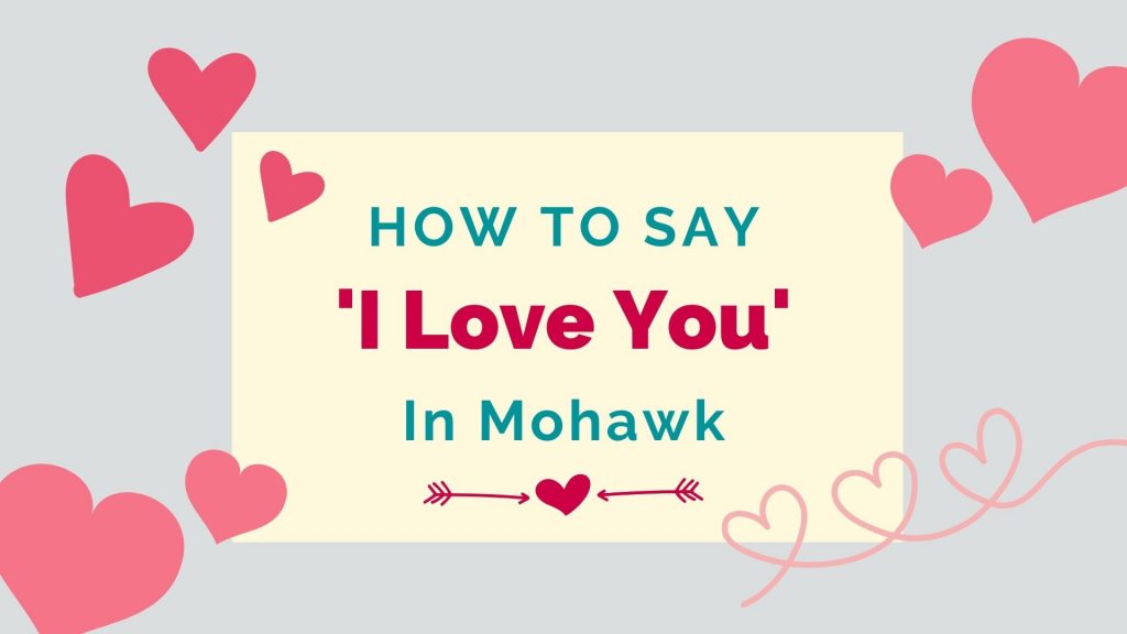 how to say I love you in Mohawk