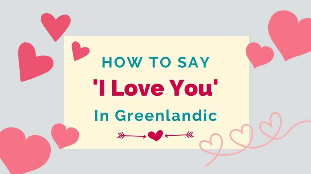 how to say I love you in Greenlandic