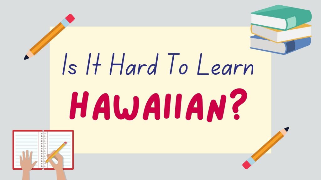 is it hard to learn hawaiian?