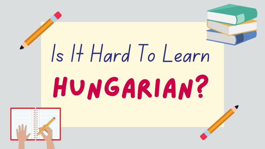 Is it hard to learn Hungarian - Featured Image
