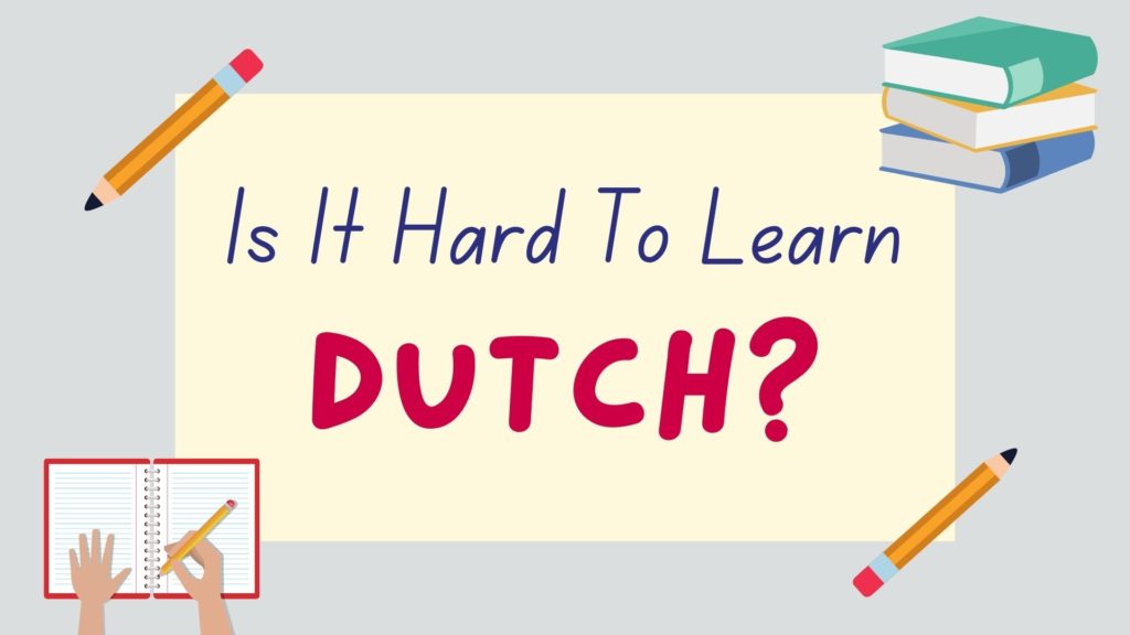 Is it hard to learn Dutch? - featured image