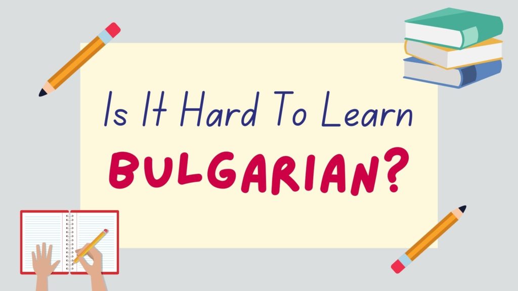 is it hard to learn Bulgarian - featured image