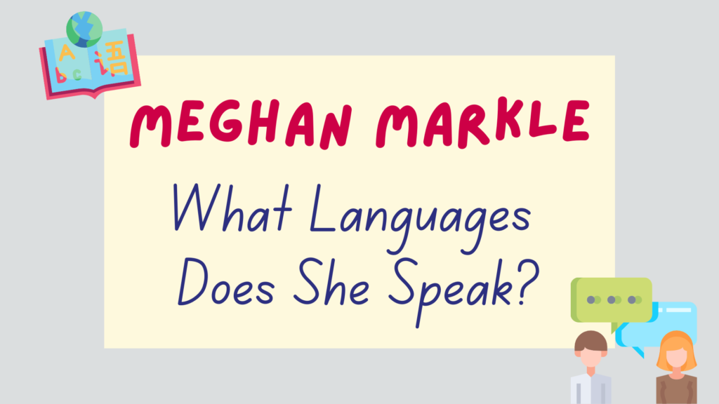 What languages does Meghan Markle speak? - featured image