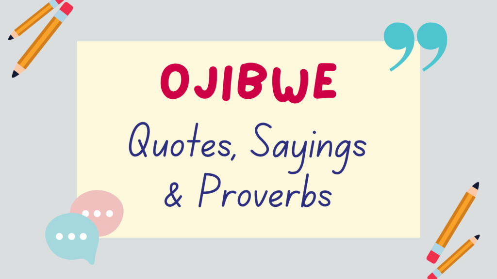 Ojibwe quotes, Ojibwe sayings, Ojibwe proverbs - featured image