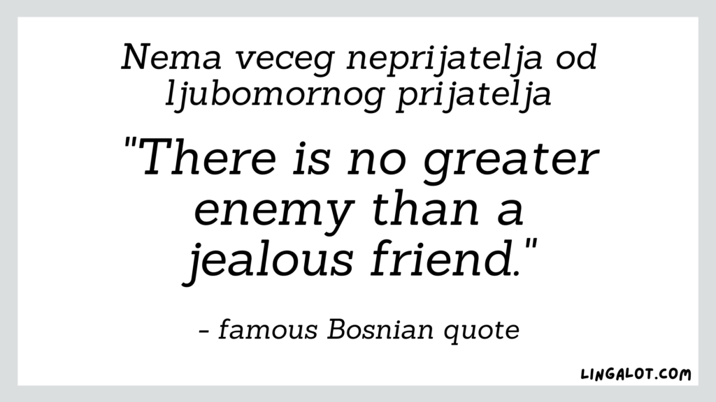 Famous Bosnian quote which reads 'there is no greater enemy than a jealous friend'.