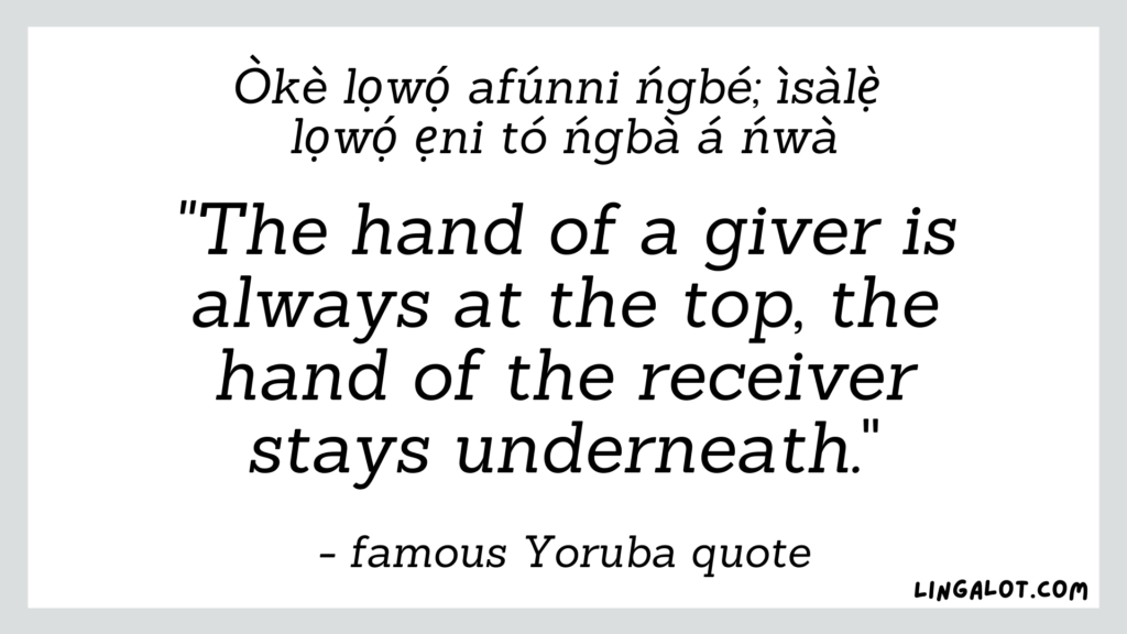 Famous Yoruba quote which reads 'the hand of a giver is always at the top, the hand of the receiver stays underneath'.