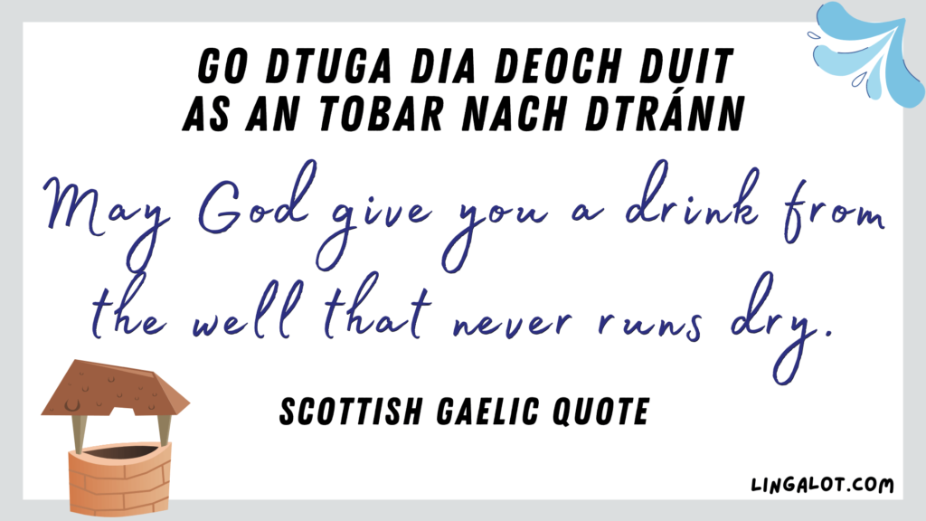 Famous Scottish Gaelic quote which reads 'may God give you a drink from the well that never runs dry'.