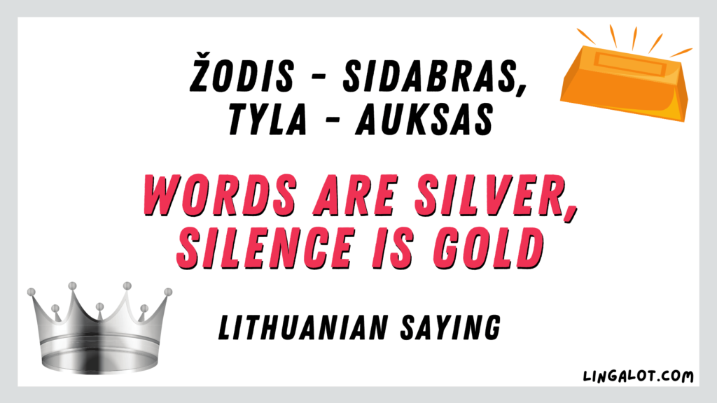 Lithuanian saying which reads 'words are silver, silence is gold'.