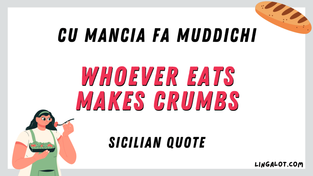 Famous Sicilian quote which reads 'whoever eats makes crumbs'.