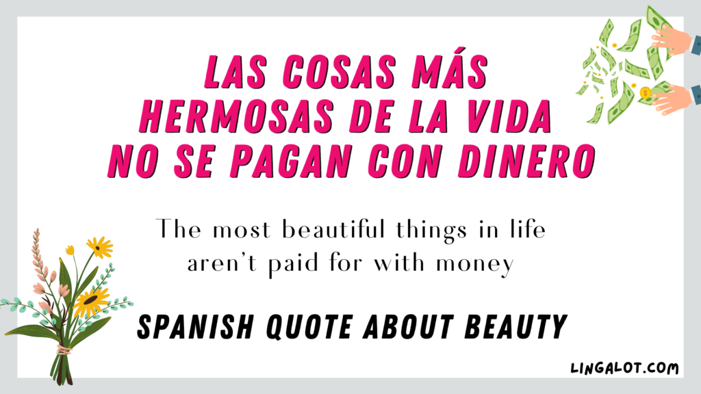 Spanish quote about beauty which reads 'the most beautiful things in life aren’t paid for with money'.