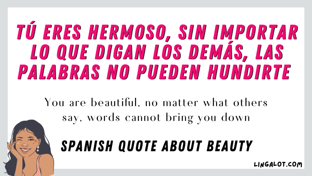 Spanish quote about beauty which reads 'you are beautiful, no matter what others say, words cannot bring you down'.