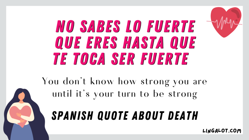 Spanish quote about death which reads 'You don't know how strong you are until it's your turn to be strong'.