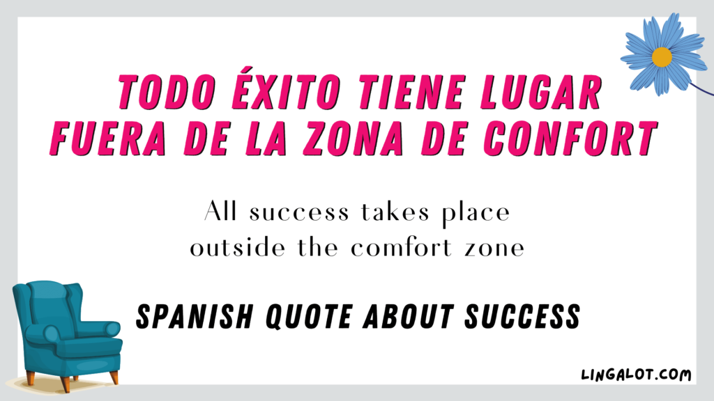 Spanish quote about success which reads 'All success takes place outside the comfort zone'.