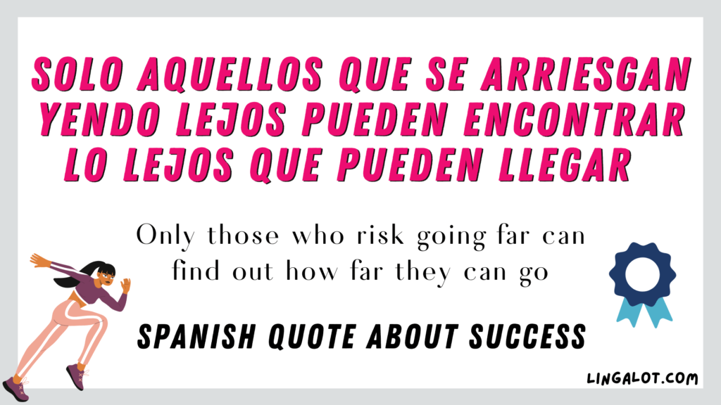 Spanish quote about success which reads 'Only those who risk going far can find out how far they can go'.
