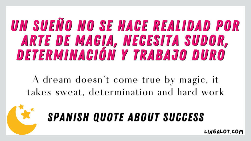 Spanish quote about success which reads 'A dream doesn't come true by magic, it takes sweat, determination and hard work'.