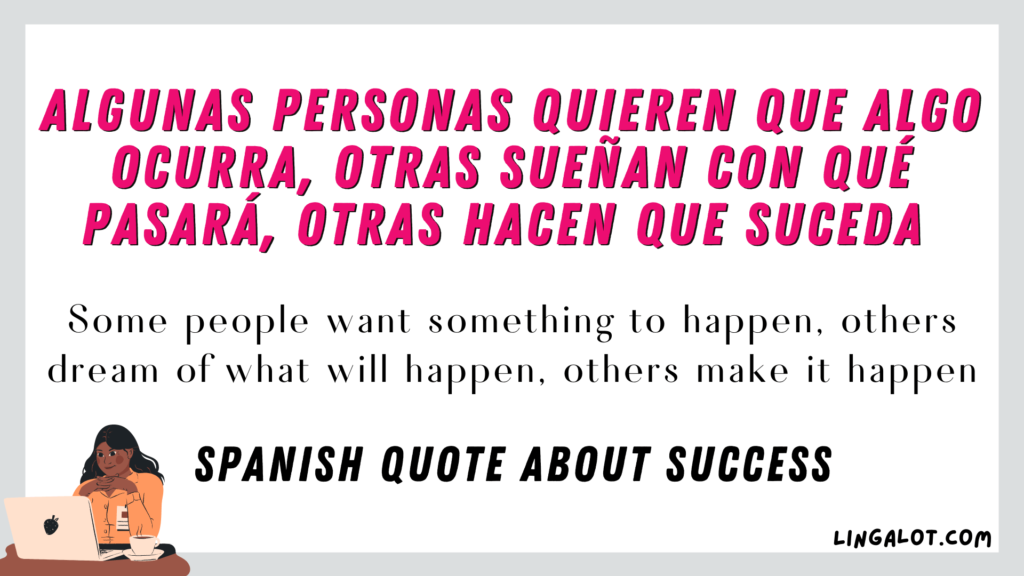 Spanish quote about success which reads 'Some people want something to happen, others dream of what will happen, others make it happen'.