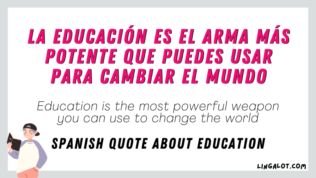Spanish quote about education which reads 'Education is the most powerful weapon you can use to change the world'.