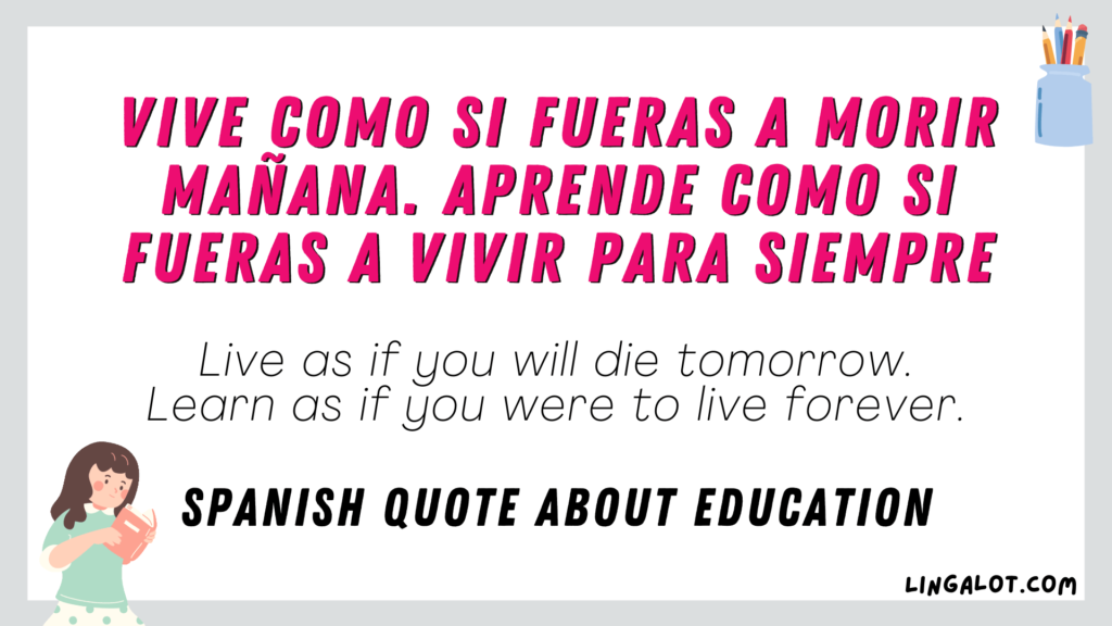 Spanish quote about education which reads 'Live as if you will die tomorrow. Learn as if you were to live forever'.