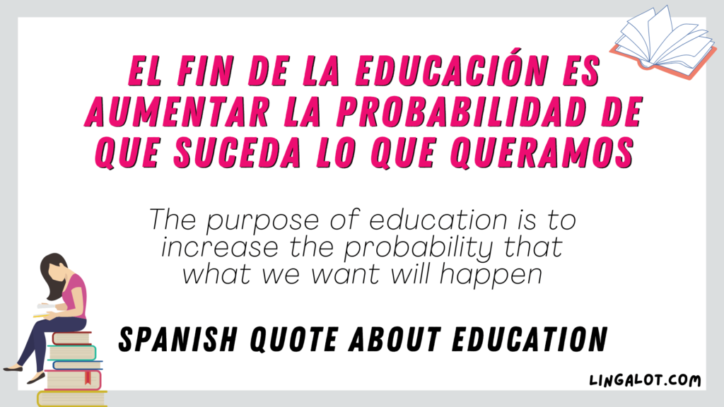 Spanish quote about education which reads 'The purpose of education is to increase the probability that what we want will happen'.
