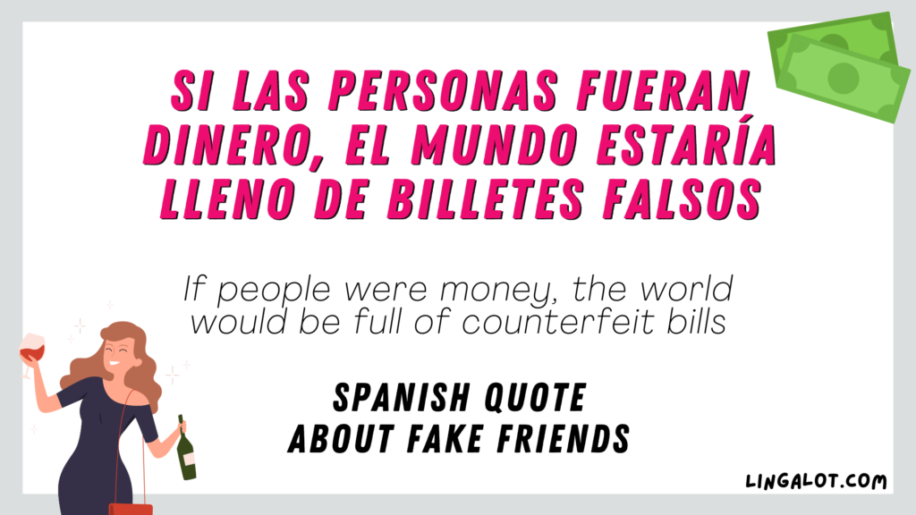 Spanish quote about fake friends which reads 'If people were money, the world would be full of counterfeit bills'.