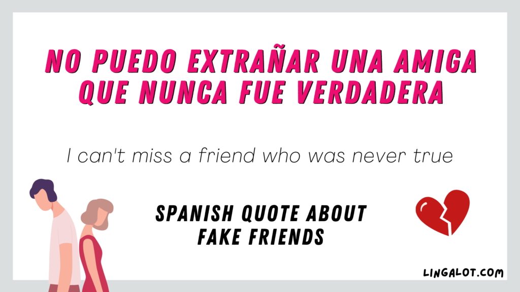 Spanish quote about fake friends which reads 'I can't miss a friend who was never true'.