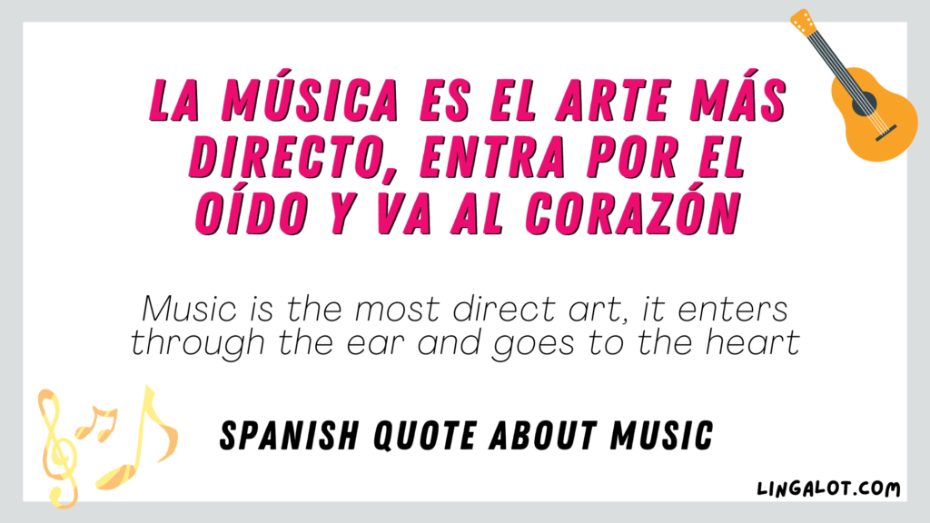 Spanish quote about music which reads 'Music is the most direct art, it enters through the ear and goes to the heart'.