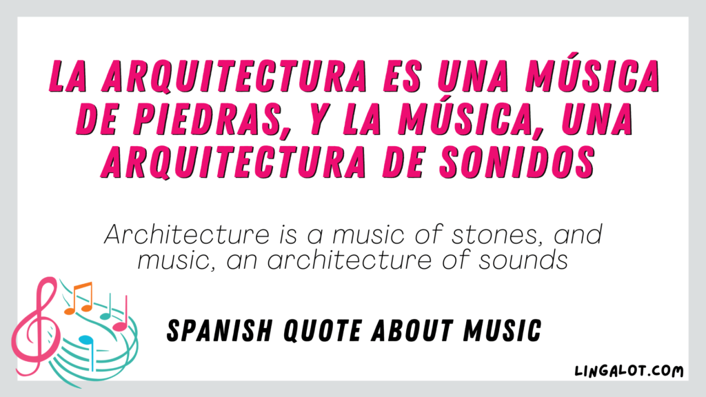 Spanish quote about music which reads 'Architecture is a music of stones, and music, an architecture of sounds'.