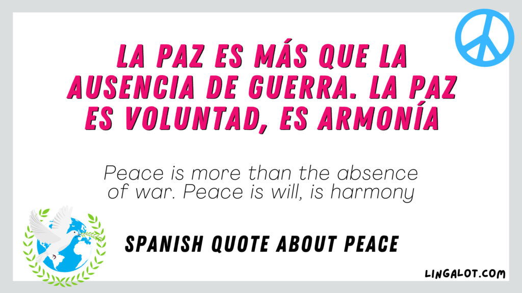 Spanish quote about peace which reads 'Peace is more than the absence of war. Peace is will, is harmony'.