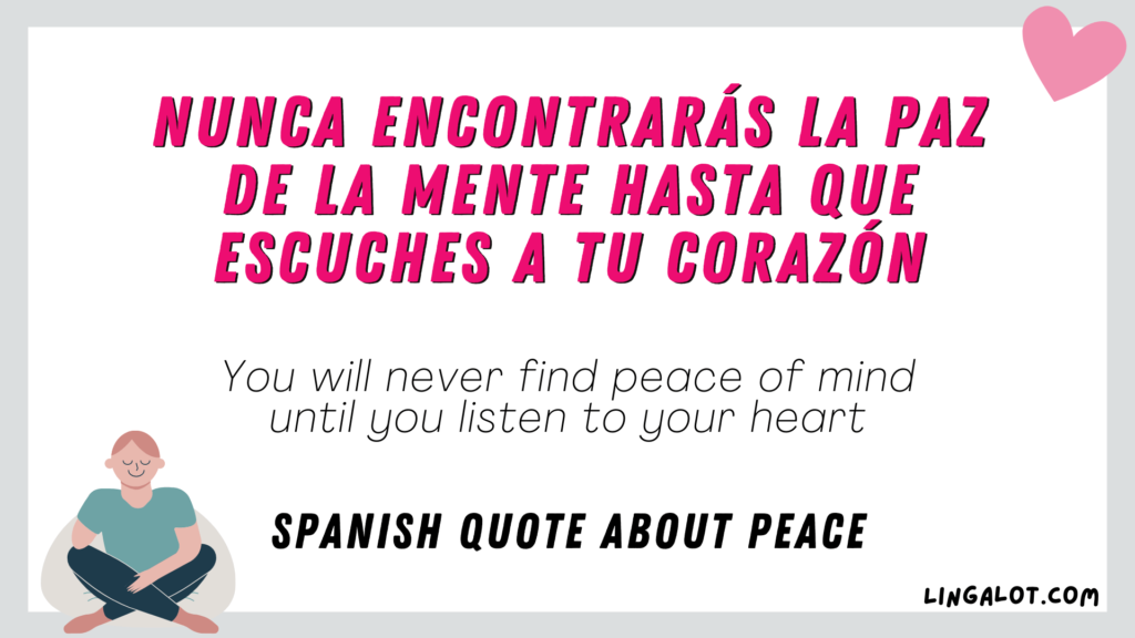 Spanish quote about peace which reads 'You will never find peace of mind until you listen to your heart'.