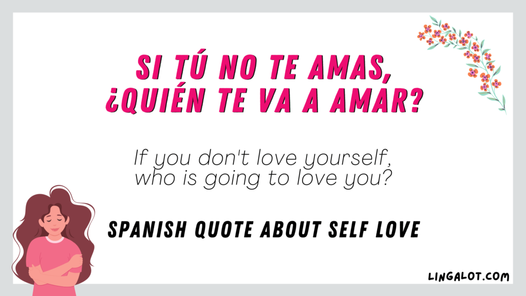 Spanish quote about self love which reads 'Si tú no te amas, ¿quién te va a amar? - If you don't love yourself, who is going to love you?'