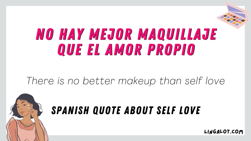 Spanish quote about self love which reads 'No hay mejor maquillaje que el amor propio - There is no better makeup than self love'.
