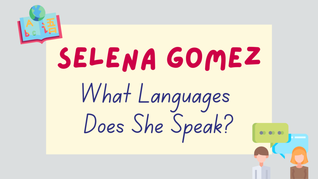 what languages does Selena Gomez speak - featured image
