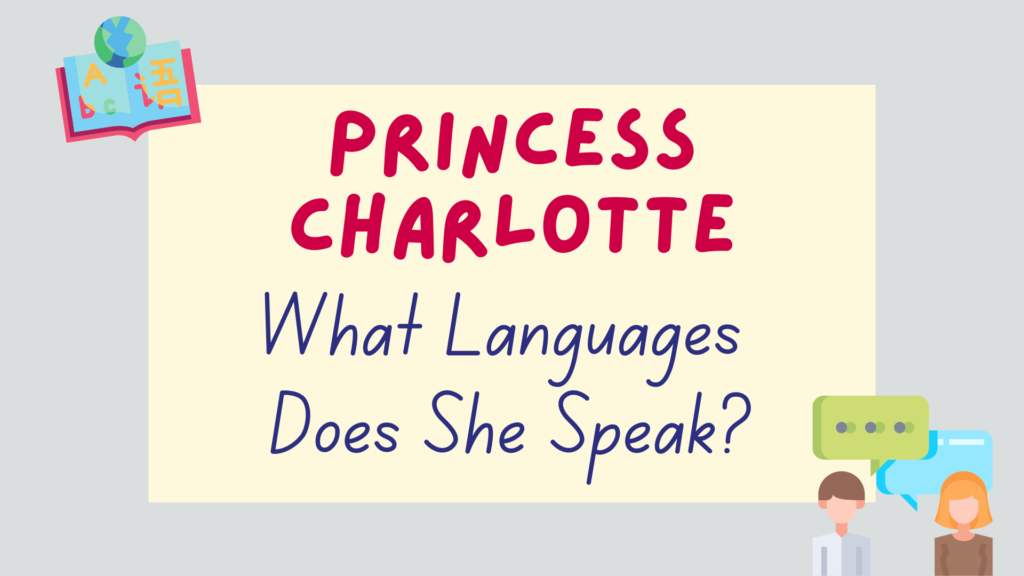 what languages does Princess Charlotte speak - featured image