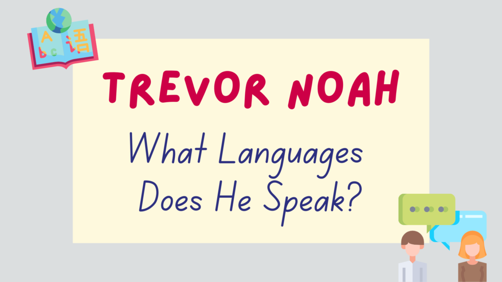 what languages does Trevor Noah speak - featured image