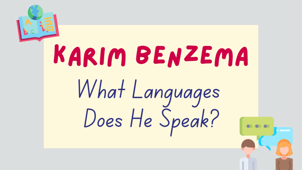 What languages does Karim Benzema speak - featured image