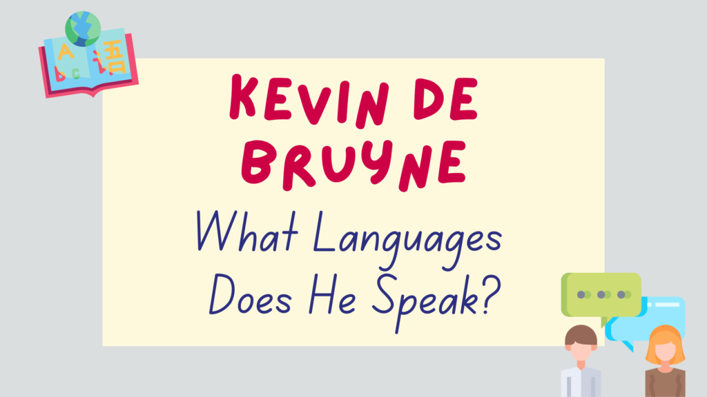 What languages does Kevin De Bruyne speak? - featured image